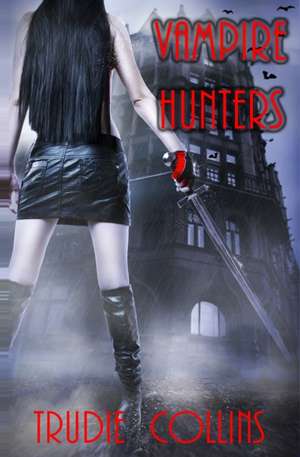 Vampire Hunters de Trudie L. Collins