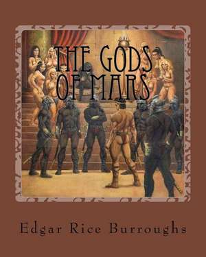 The Gods of Mars de MR Edgar Rice Burroughs