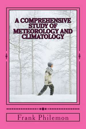 A Comprehensive Study of Meteorology and Climatology de Mwl Frank Philemon