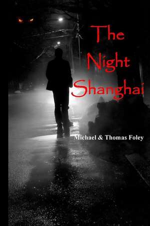 The Night Shanghai de Michael Foley