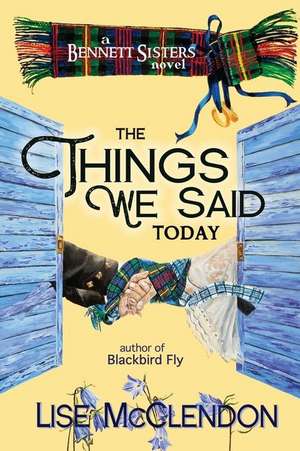 The Things We Said Today de Lise McClendon