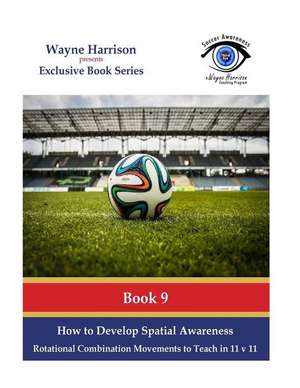 How to Develop Spatial Awareness de Wayne Harrison