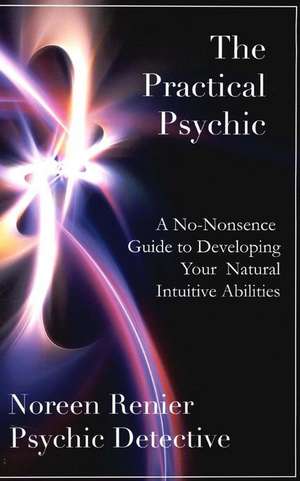 The Practical Psychic de Noreen Renier