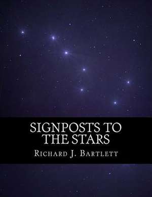 Signposts to the Stars de Richard J. Bartlett