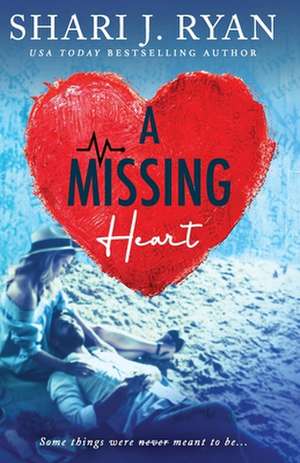 A Missing Heart de Shari J. Ryan