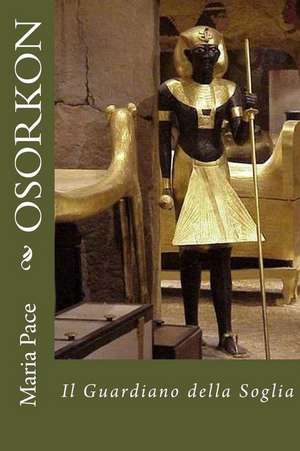 Osorkon - Il Guardiano Della Soglia de Maria Pace