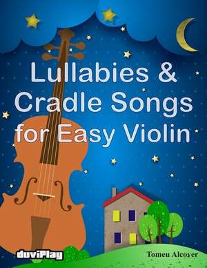 Lullabies & Cradle Songs for Easy Violin de Tomeu Alcover