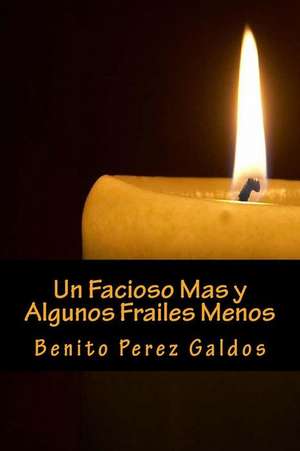 Un Facioso Mas y Algunos Frailes de Benito Perez Galdos