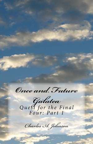 Once and Future Galatea de Charles a. Johnson