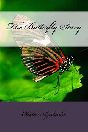 The Butterfly Story de Azubuike Okolie