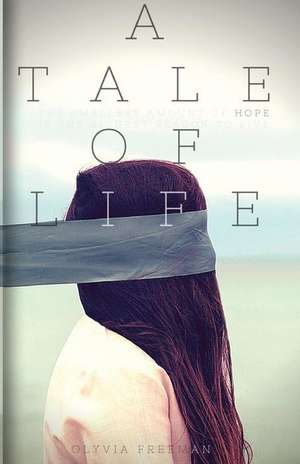 A Tale of Life de Olyvia Freeman