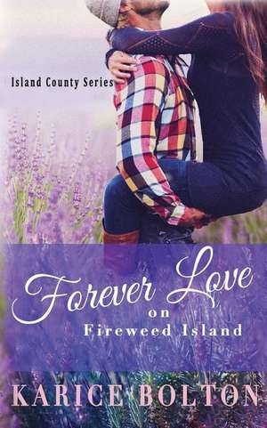 Forever Love on Fireweed Island de Karice Bolton