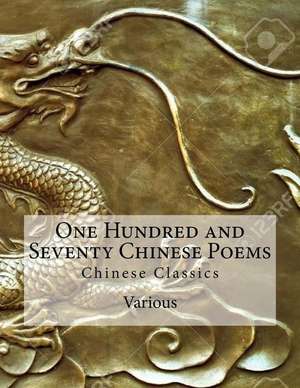 One Hundred and Seventy Chinese Poems de Various