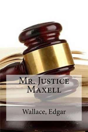 Mr. Justice Maxell de Wallace Edgar