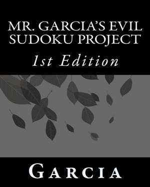 Mr. Garcia's Evil Sudoku Project de MR Garcia