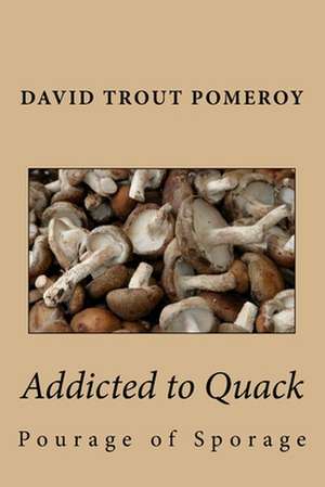 Addicted to Quack de David Trout Pomeroy