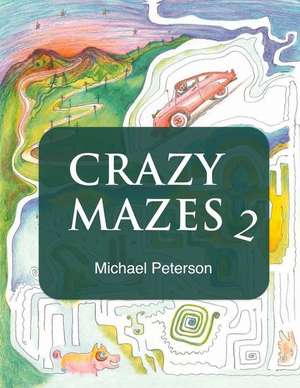 Crazy Mazes de Michael Peterson