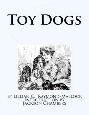 Toy Dogs de Lillian C. Raymond-Mallock