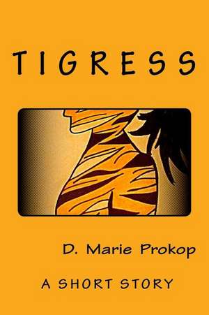 Tigress de D. Marie Prokop