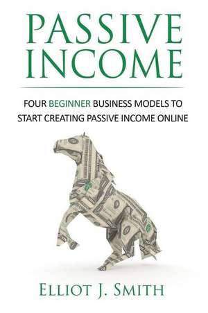 Passive Income de Elliot J. Smith