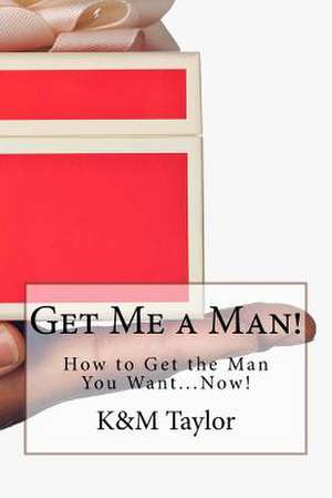 Get Me a Man! de K&m Taylor Dvp