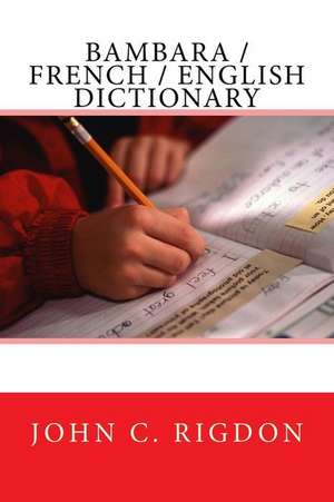 Bambara / French / English Dictionary de John C. Rigdon