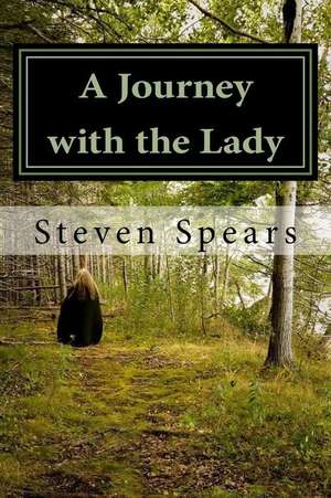 A Journey with the Lady de Spears, Steven P.