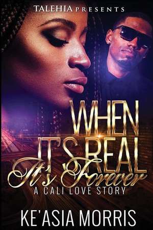 When It's Real It's Forever de Ke'asia Morris