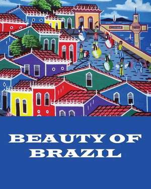 Beauty of Brazil de Anthea Peries