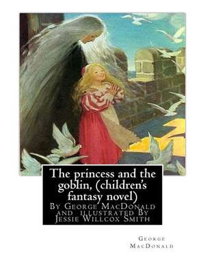 The Princess and the Goblin, by George MacDonald (Children's Fantasy Novel) de George MacDonald