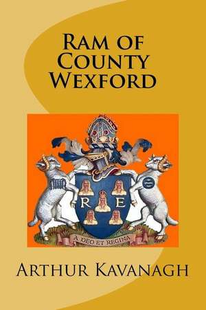 RAM of County Wexford de Arthur J. Kavanagh