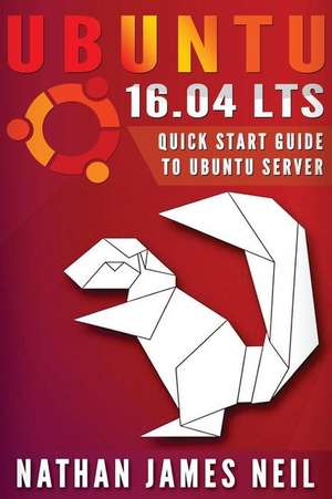 Ubuntu 16.04 Lts de MR Nathan J. Neil