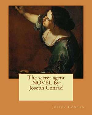 The Secret Agent .Novel by de Joseph Conrad