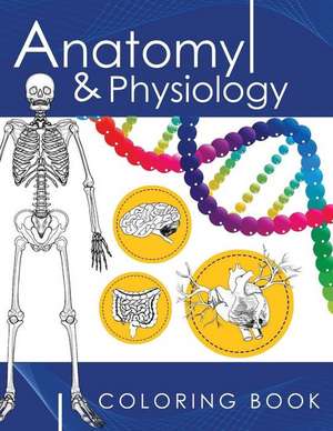 Anatomy & Physiology Coloring Book de Dr James D. Ladner