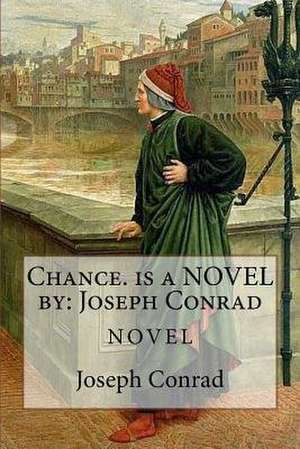 Chance. Is a Novel by de Joseph Conrad