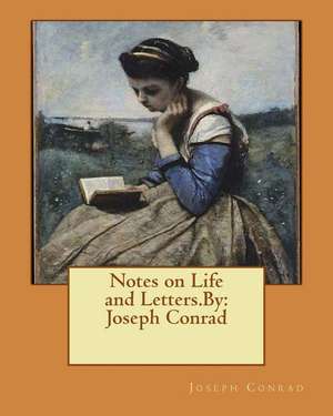 Notes on Life and Letters.by de Joseph Conrad