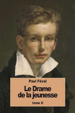 Le Drame de La Jeunesse de Paul Feval