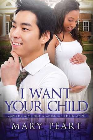 I Want Your Child de Mary Peart