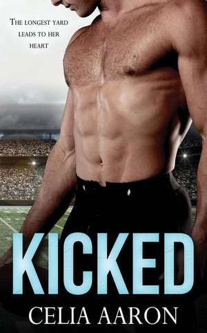 Kicked de Celia Aaron