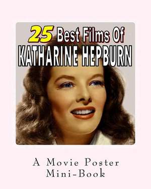 25 Best Films of Katharine Hepburn de Abby Books