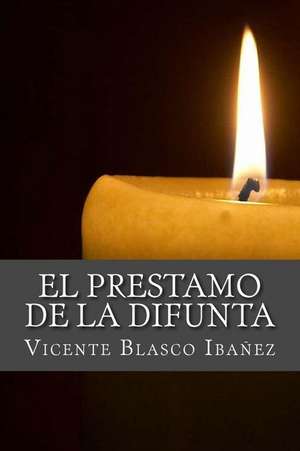 El Prestamo de La Difunta de Vicente Blasco Ibanez