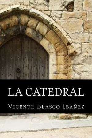 La Catedral de Vicente Blasco Ibanez