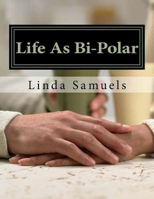 Life as Bi-Polar de Linda Samuels