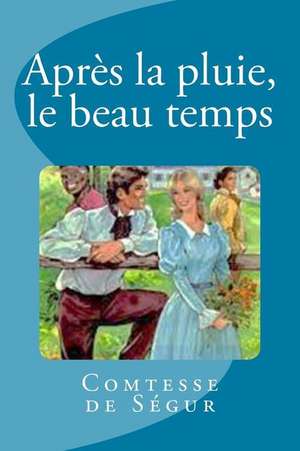 Apres La Pluie, Le Beau Temps de Comtesse De Segur