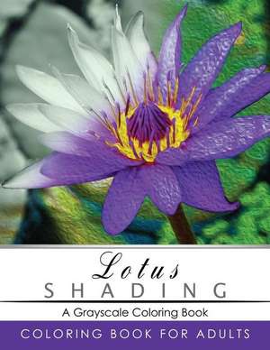 Lotus Shading Coloring Book de Grayscale Publishing