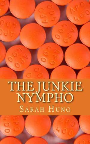 The Junkie Nympho de Sarah Hung