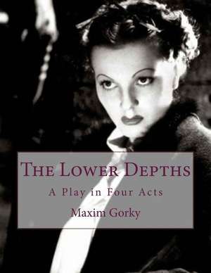 The Lower Depths de Maxim Gorky