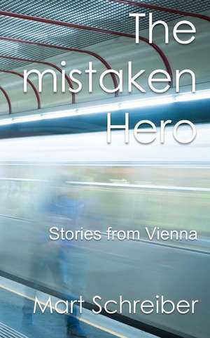 The Mistaken Hero de Mart Schreiber