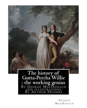 The History of Gutta-Percha Willie de George MacDonald