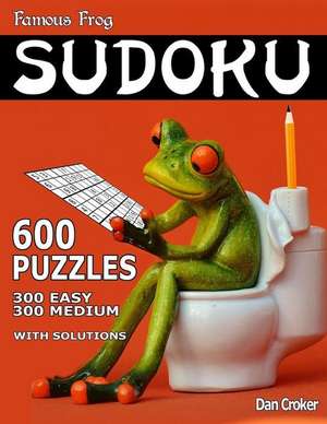 Famous Frog Sudoku 600 Puzzles with Solutions. 300 Easy and 300 Medium de Dan Croker